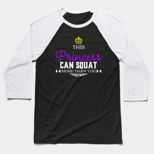 This Princess can Squat more than you Baseball T-Shirt